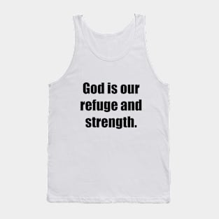 God is our refuge and strength Tank Top
